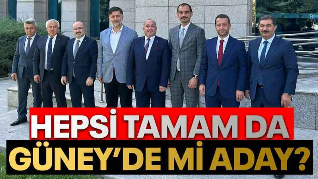 Hepsi tamam da Güney’de mi aday?